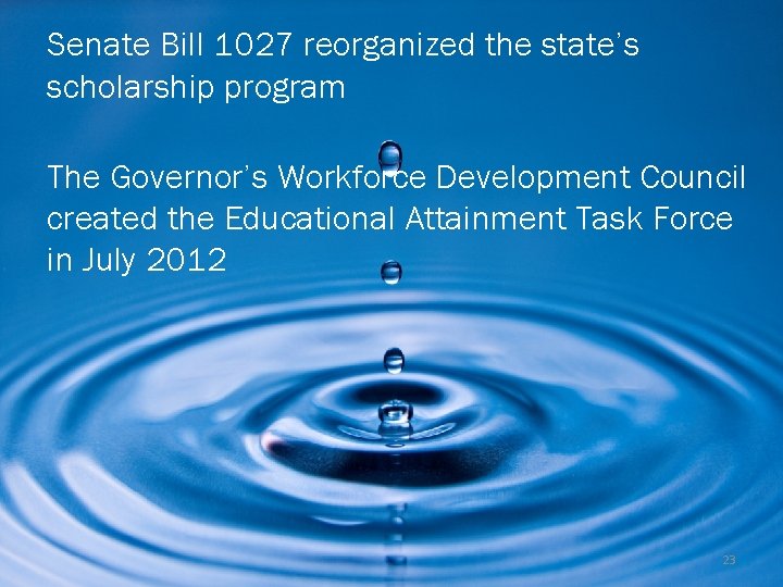 Senate Bill 1027 reorganized the state’s scholarship program The Governor’s Workforce Development Council created