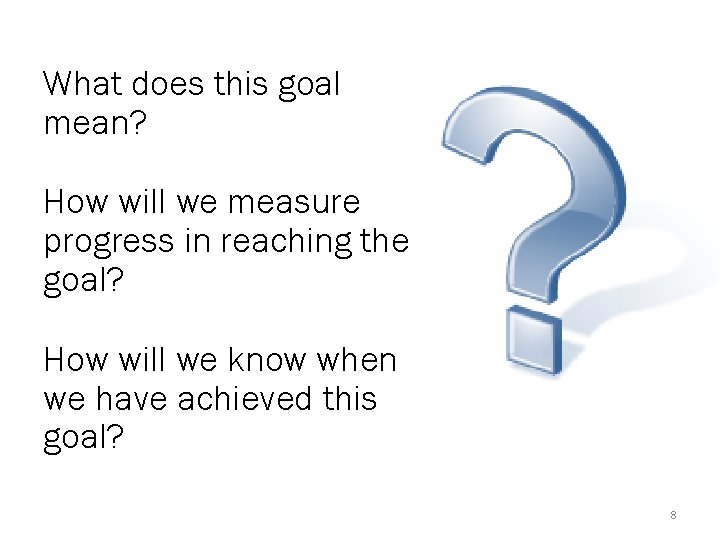 What does this goal mean? How will we measure progress in reaching the goal?