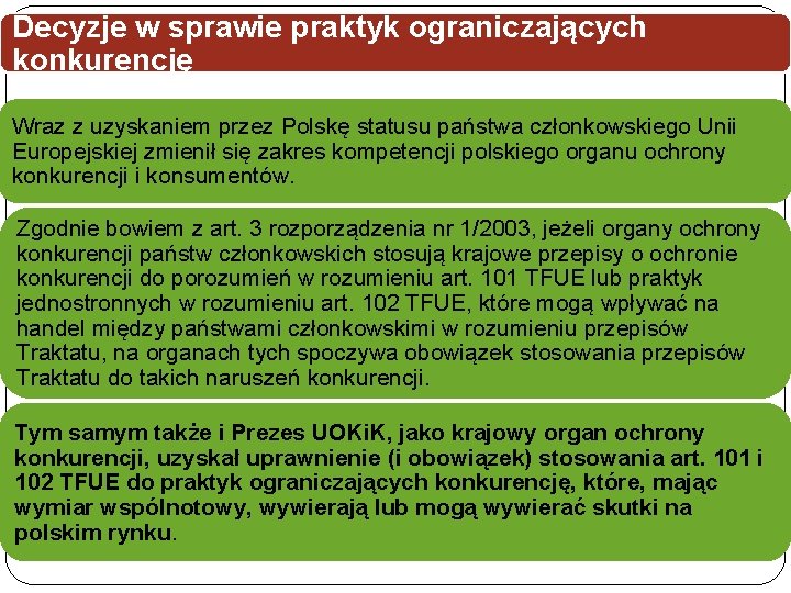 Decyzje w sprawie praktyk ograniczających konkurencję Wraz z uzyskaniem przez Polskę statusu państwa członkowskiego