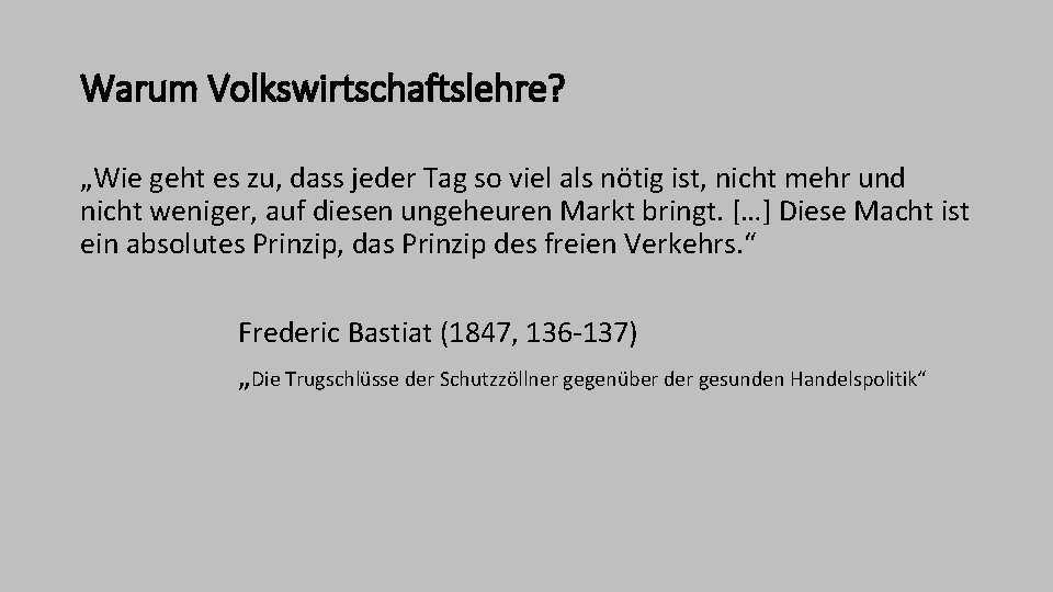 Warum Volkswirtschaftslehre? „Wie geht es zu, dass jeder Tag so viel als nötig ist,