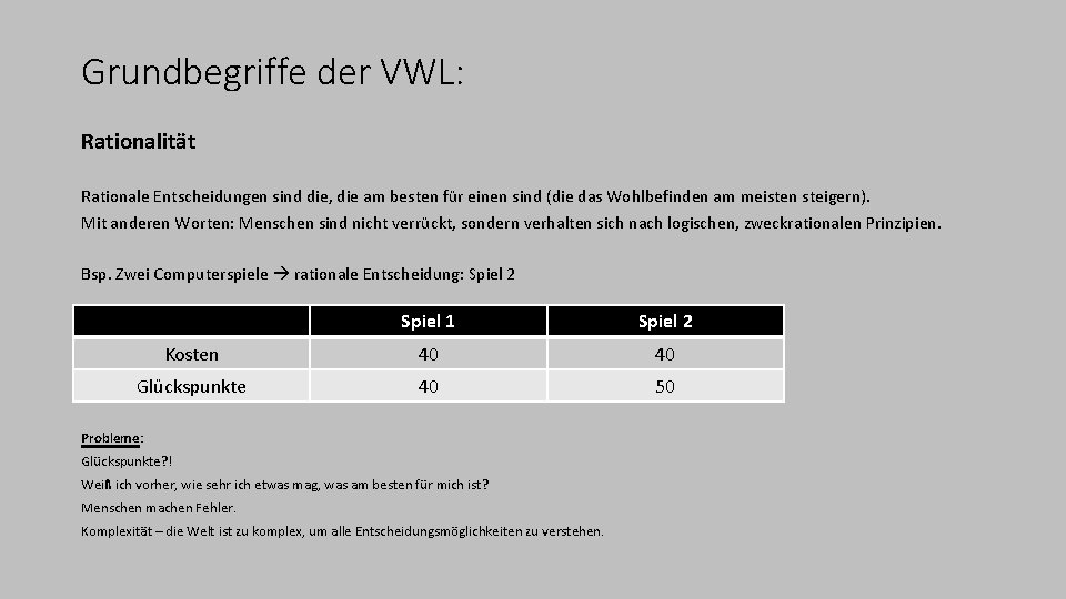 Grundbegriffe der VWL: Rationalität Rationale Entscheidungen sind die, die am besten für einen sind