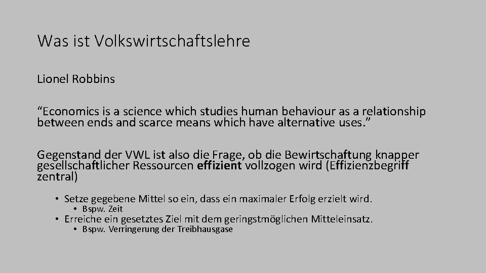 Was ist Volkswirtschaftslehre Lionel Robbins “Economics is a science which studies human behaviour as