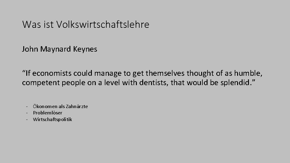 Was ist Volkswirtschaftslehre John Maynard Keynes “If economists could manage to get themselves thought