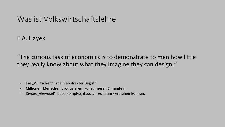 Was ist Volkswirtschaftslehre F. A. Hayek “The curious task of economics is to demonstrate