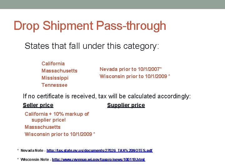 Drop Shipment Pass-through States that fall under this category: California Massachusetts Mississippi Tennessee Nevada