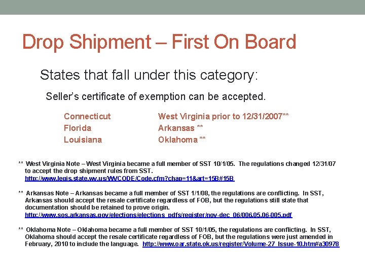 Drop Shipment – First On Board States that fall under this category: Seller’s certificate
