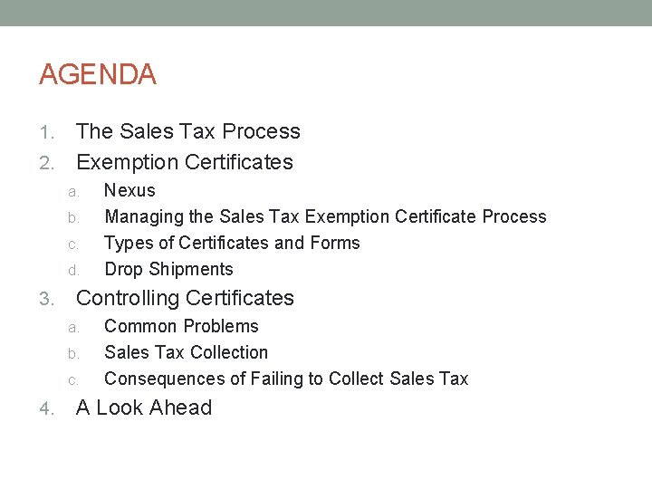 AGENDA The Sales Tax Process 2. Exemption Certificates 1. a. b. c. d. 3.