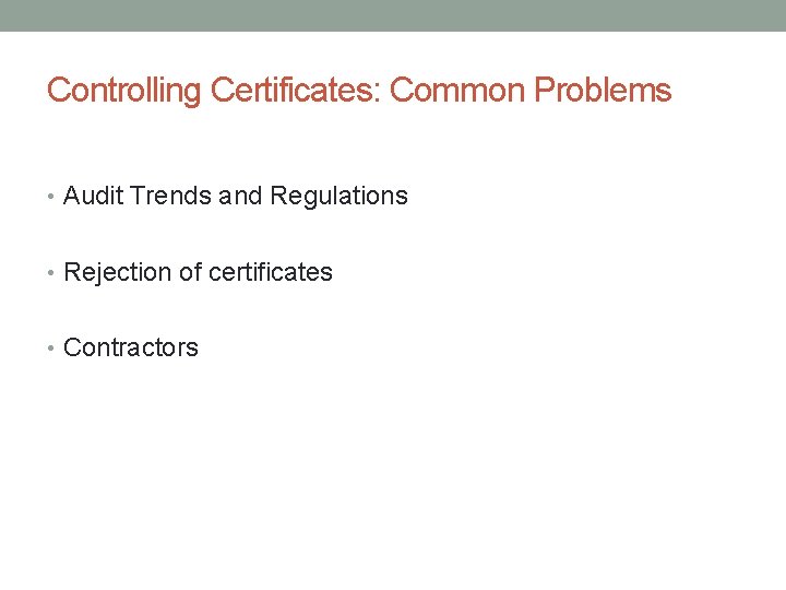 Controlling Certificates: Common Problems • Audit Trends and Regulations • Rejection of certificates •