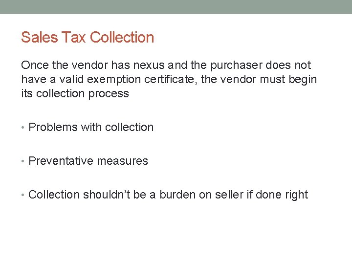 Sales Tax Collection Once the vendor has nexus and the purchaser does not have