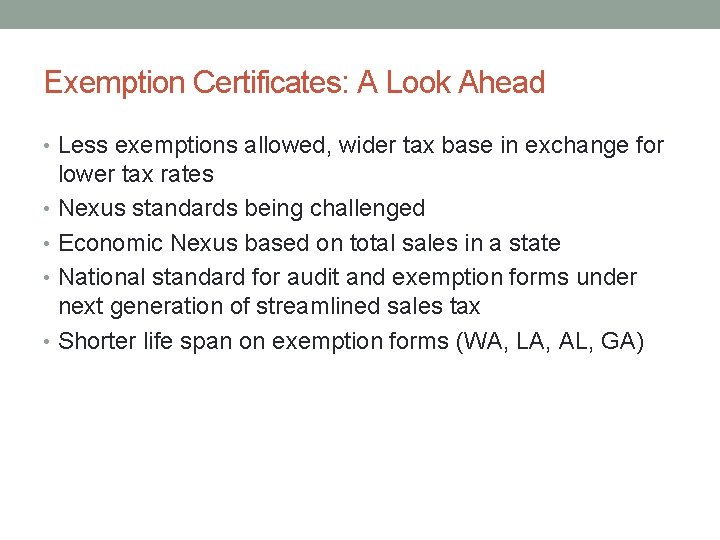 Exemption Certificates: A Look Ahead • Less exemptions allowed, wider tax base in exchange