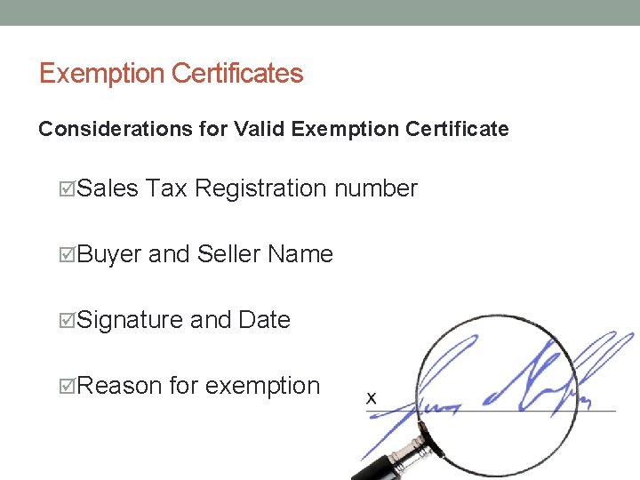 Exemption Certificates Considerations for Valid Exemption Certificate Sales Tax Registration number Buyer and Seller