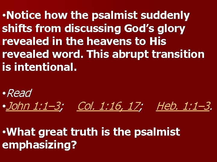  • Notice how the psalmist suddenly shifts from discussing God’s glory revealed in