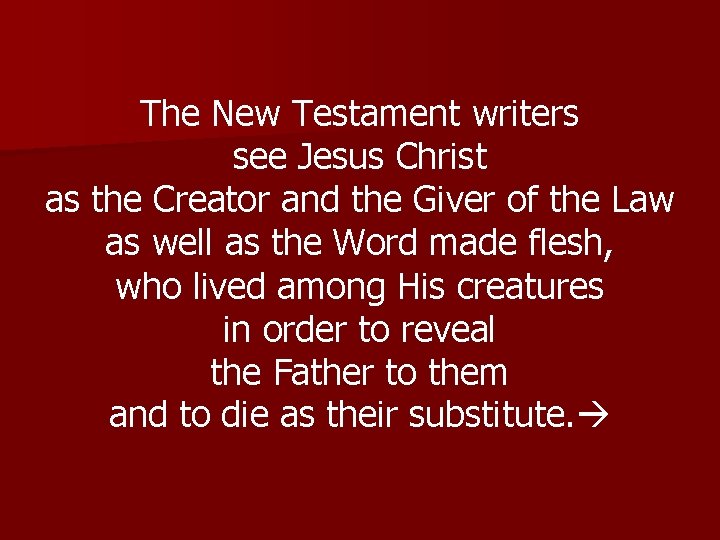 The New Testament writers see Jesus Christ as the Creator and the Giver of