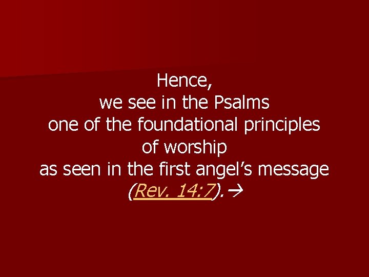 Hence, we see in the Psalms one of the foundational principles of worship as