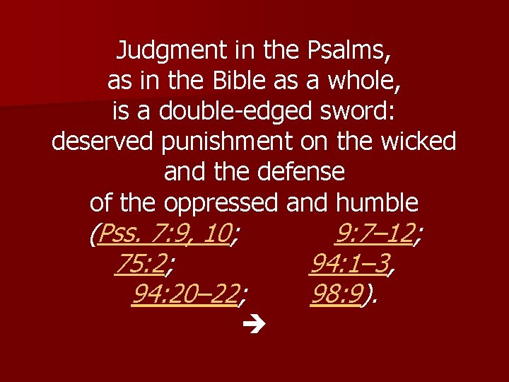 Judgment in the Psalms, as in the Bible as a whole, is a double-edged