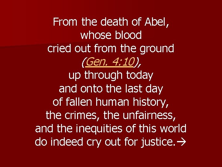 From the death of Abel, whose blood cried out from the ground (Gen. 4: