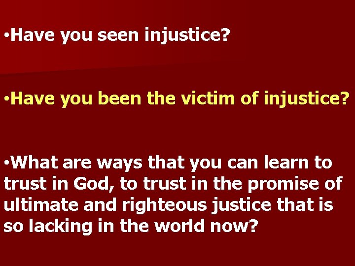  • Have you seen injustice? • Have you been the victim of injustice?