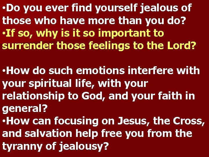  • Do you ever find yourself jealous of those who have more than