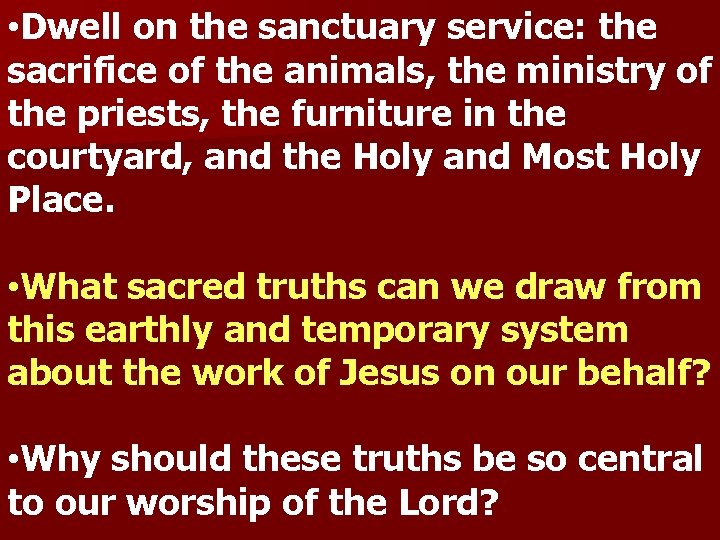  • Dwell on the sanctuary service: the sacrifice of the animals, the ministry