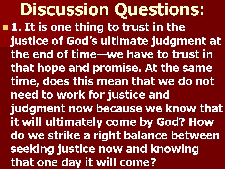 Discussion Questions: n 1. It is one thing to trust in the justice of