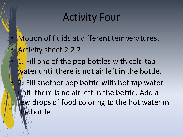 Activity Four • Motion of fluids at different temperatures. • Activity sheet 2. 2.