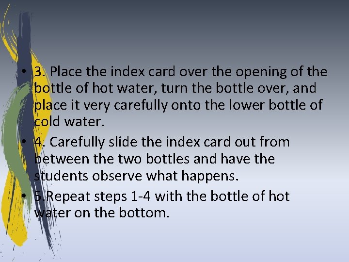  • 3. Place the index card over the opening of the bottle of