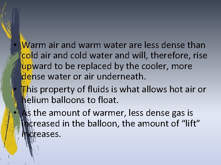  • Warm air and warm water are less dense than cold air and