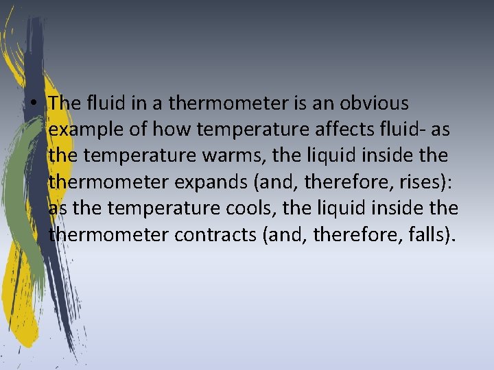  • The fluid in a thermometer is an obvious example of how temperature