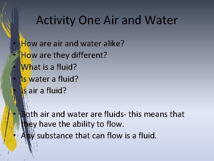Activity One Air and Water • • • How are air and water alike?