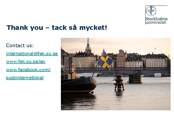 Thank you – tack så mycket! Contact us: international@fek. su. se www. fek. su.