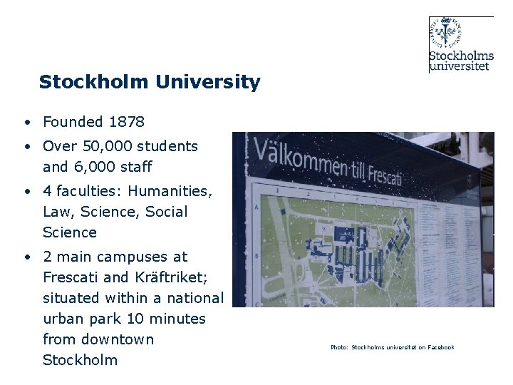 Stockholm University • Founded 1878 • Over 50, 000 students and 6, 000 staff