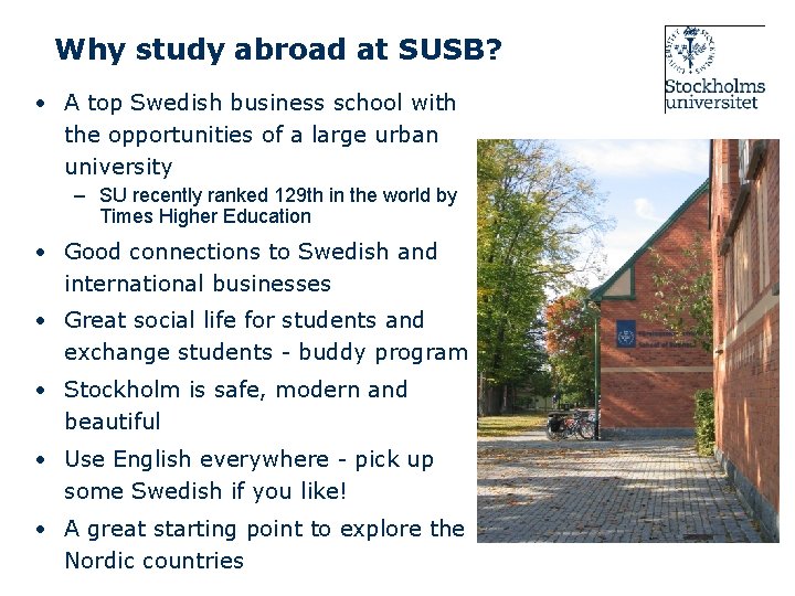 Why study abroad at SUSB? • A top Swedish business school with the opportunities