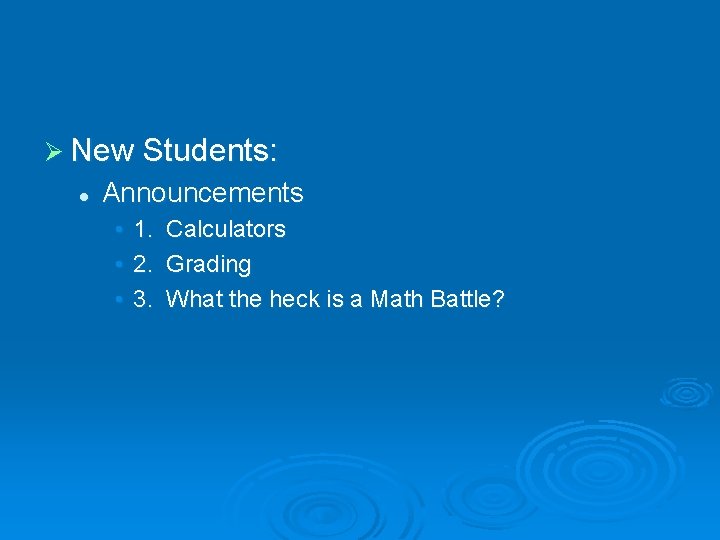 Ø New Students: l Announcements • • • 1. 2. 3. Calculators Grading What