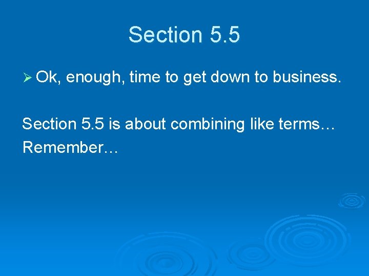 Section 5. 5 Ø Ok, enough, time to get down to business. Section 5.