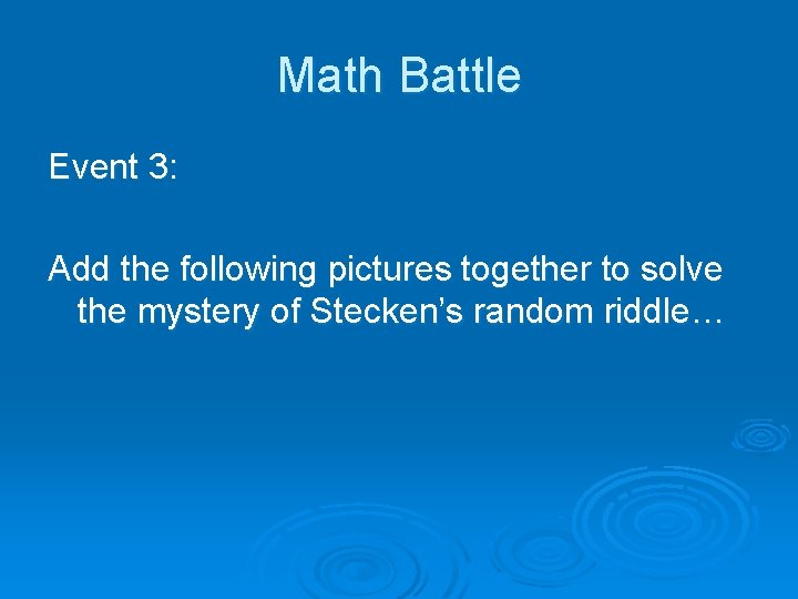 Math Battle Event 3: Add the following pictures together to solve the mystery of