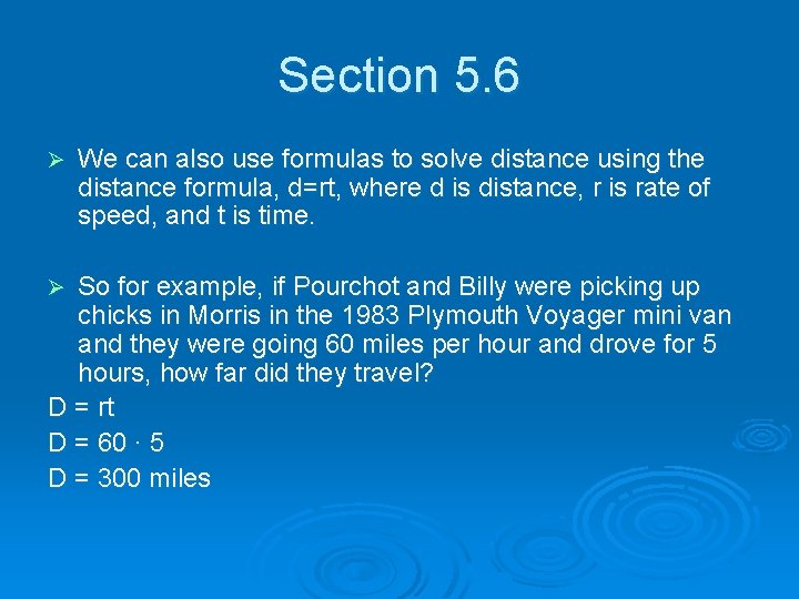 Section 5. 6 Ø We can also use formulas to solve distance using the