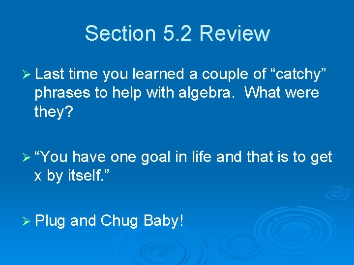 Section 5. 2 Review Ø Last time you learned a couple of “catchy” phrases