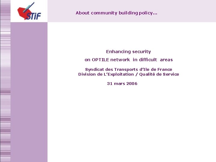 About community building policy. . . Enhancing security on OPTILE network in difficult areas