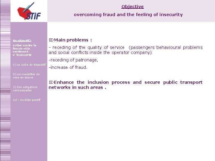 Objective overcoming fraud and the feeling of insecurity Un objectif : ÖMain problems :