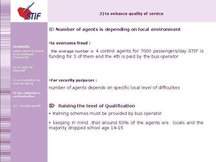 3) to enhance quality of service Ö Number of agents is depending on local