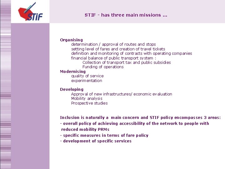 STIF - has three main missions. . . Organising determination / approval of routes