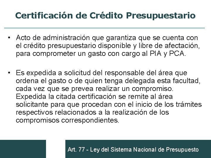 Certificación de Crédito Presupuestario • Acto de administración que garantiza que se cuenta con