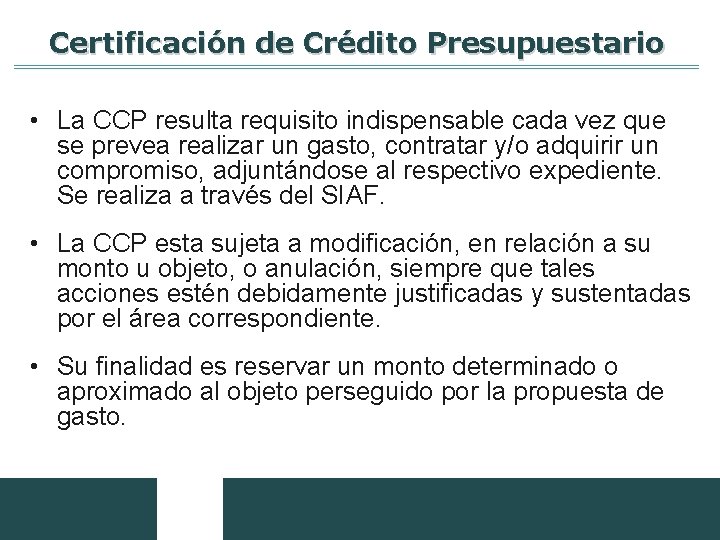 Certificación de Crédito Presupuestario • La CCP resulta requisito indispensable cada vez que se