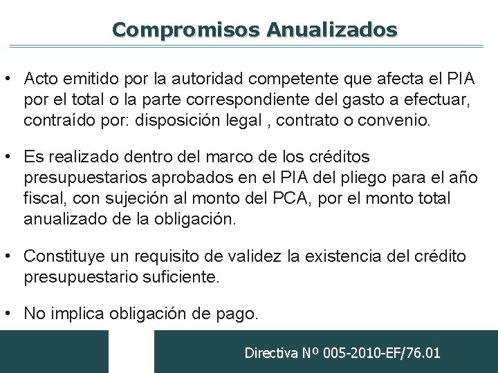 Compromisos Anualizados • Acto emitido por la autoridad competente que afecta el PIA por