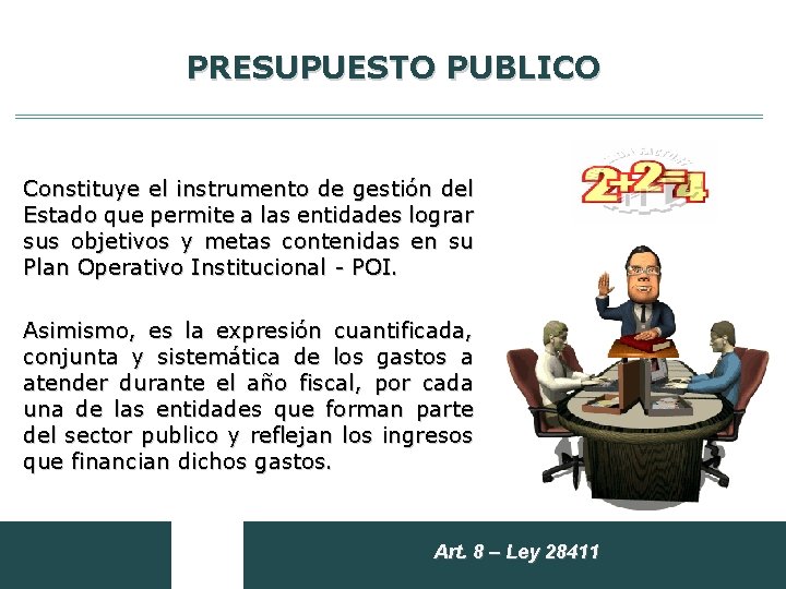 PRESUPUESTO PUBLICO Constituye el instrumento de gestión del Estado que permite a las entidades