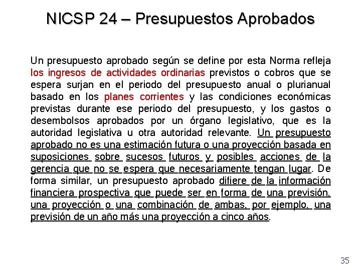 NICSP 24 – Presupuestos Aprobados Un presupuesto aprobado según se define por esta Norma