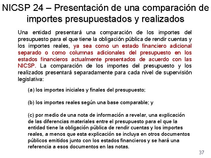 NICSP 24 – Presentación de una comparación de importes presupuestados y realizados Una entidad