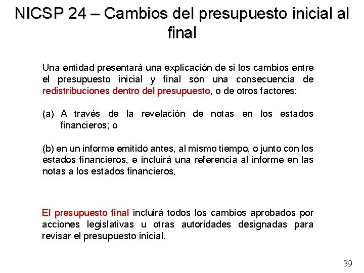 NICSP 24 – Cambios del presupuesto inicial al final Una entidad presentará una explicación