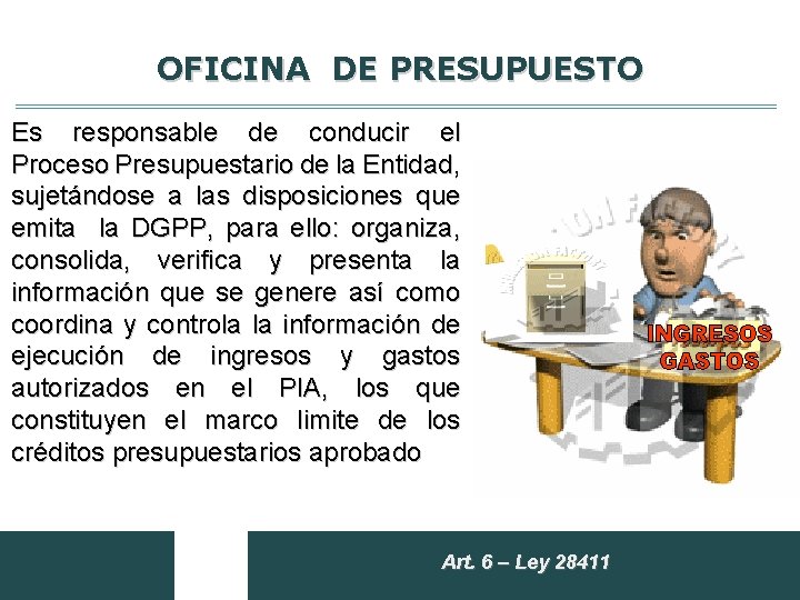 OFICINA DE PRESUPUESTO Es responsable de conducir el Proceso Presupuestario de la Entidad, sujetándose