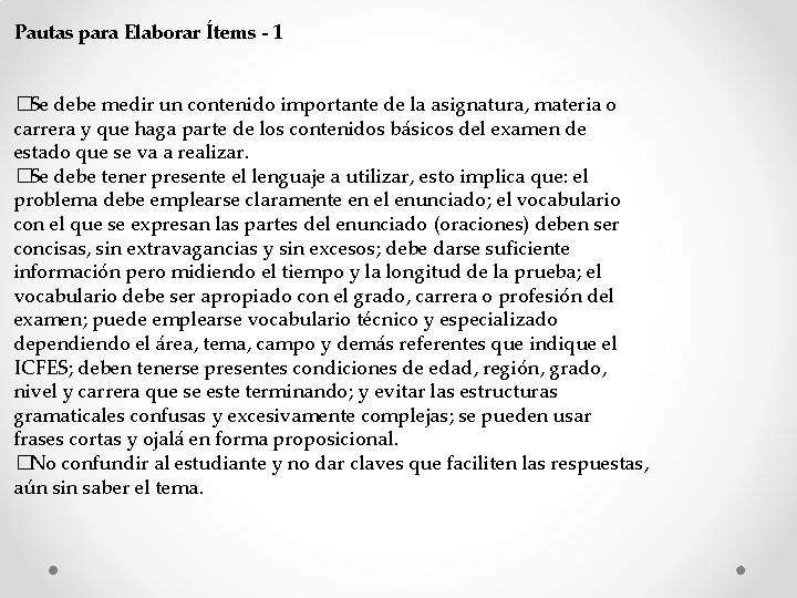 Pautas para Elaborar Ítems - 1 �Se debe medir un contenido importante de la